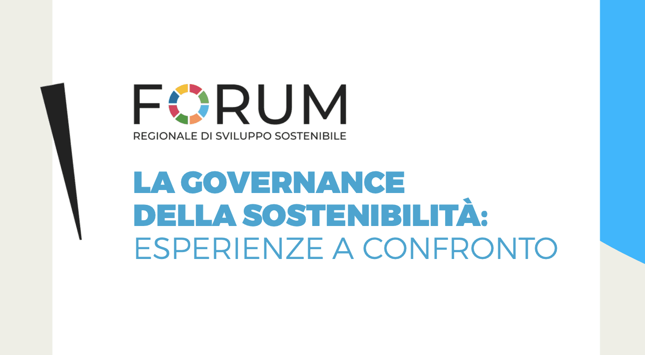 Forum Regionale di Sviluppo Sostenibile - La Governance della Sostenibilità: Esperienze a Confronto